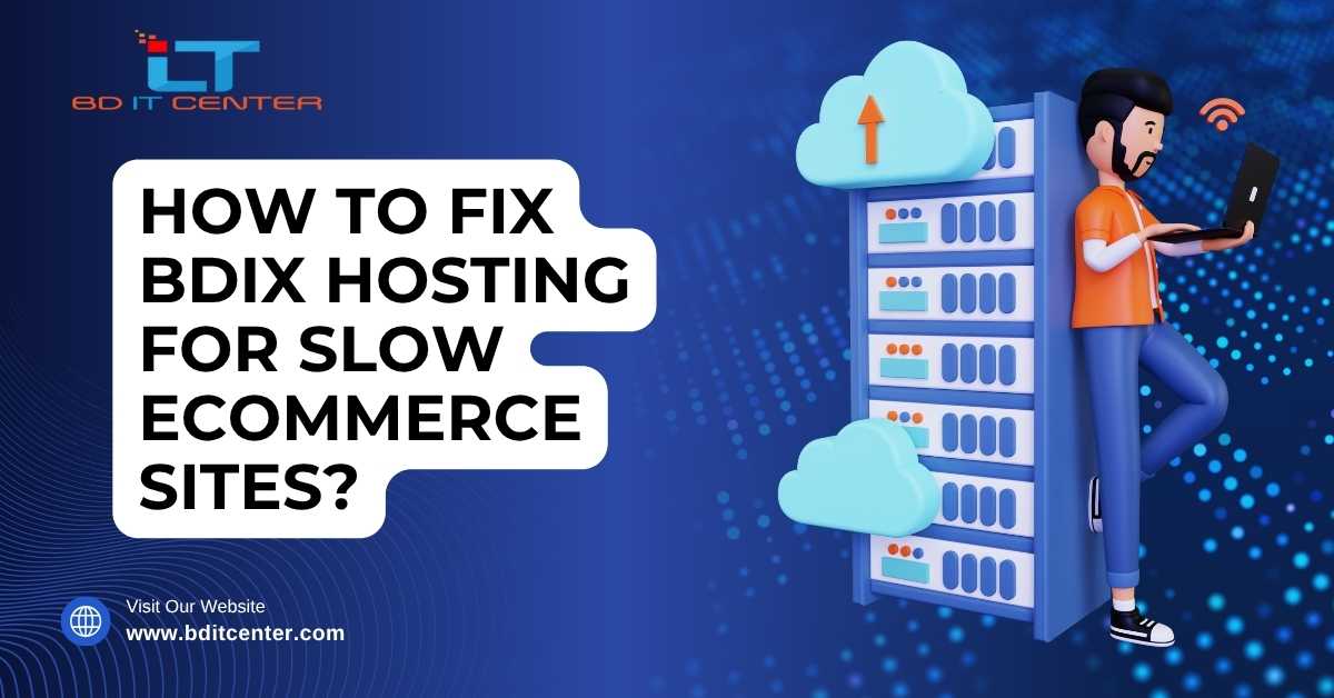 How to Fix BDIX Hosting for Slow Ecommerce Sites BD