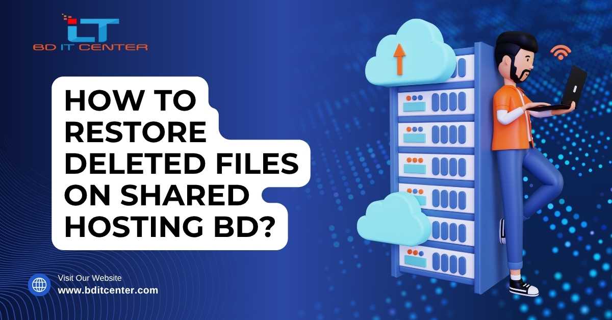 How to Restore Deleted Files on Shared Hosting BD
