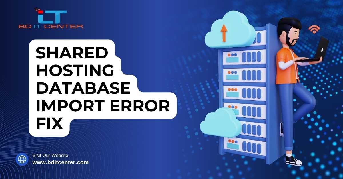 Shared Hosting Database Import Error Fix | BD IT CENTER