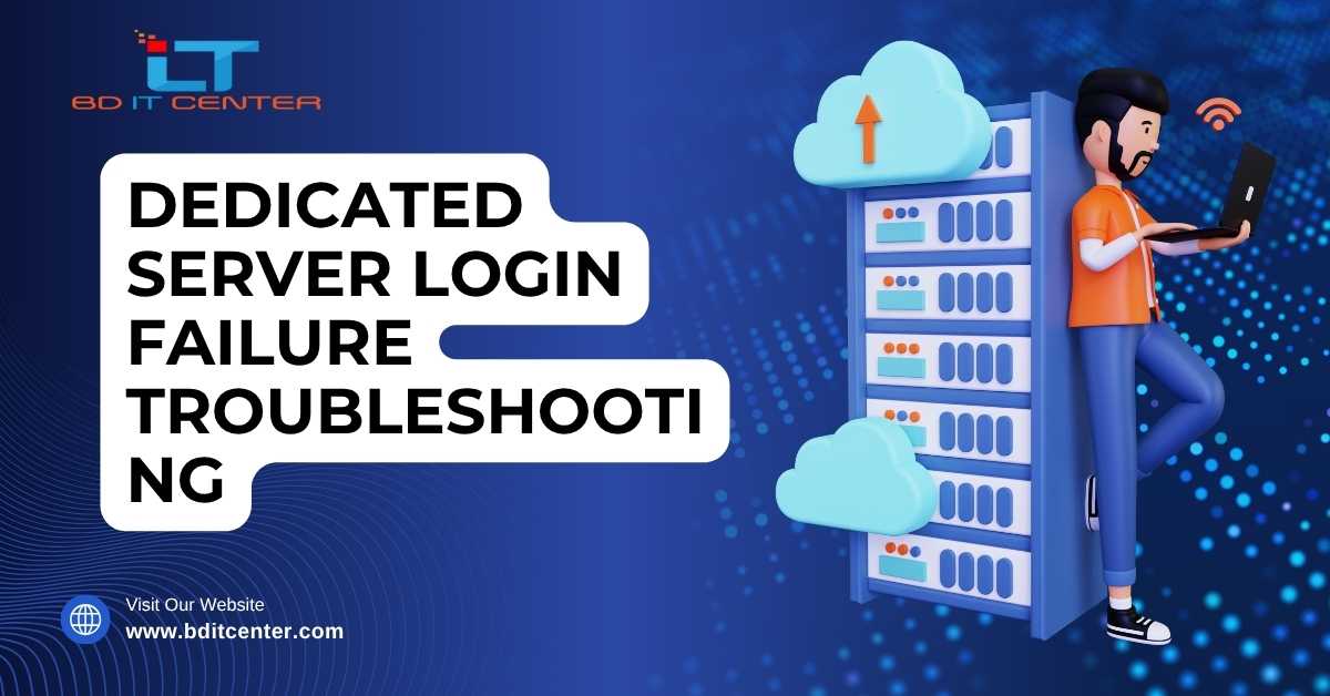 Dedicated Server Login Failure Fix BD | BD IT CENTER
