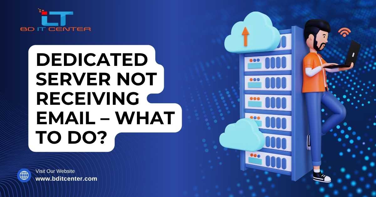 Dedicated Server Not Receiving Email Fix | BD IT CENTER