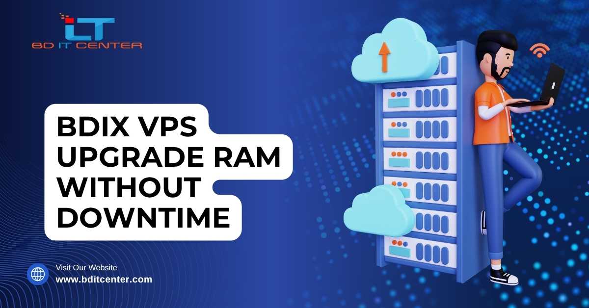 BDIX VPS Upgrade RAM Without Downtime | BD IT CENTER