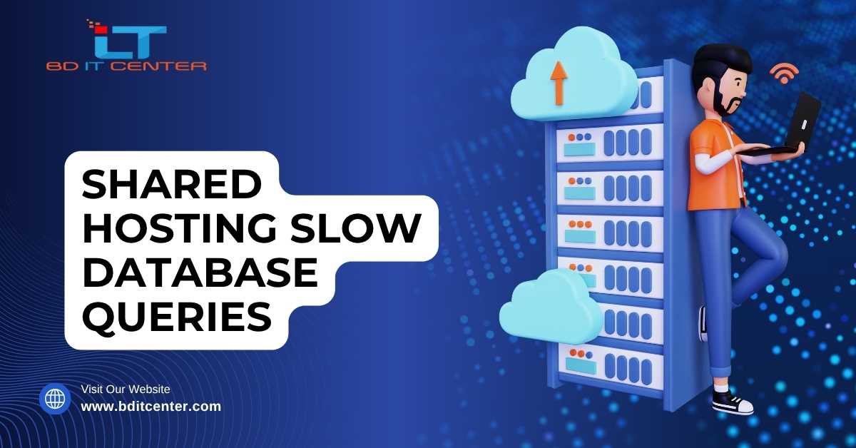Shared Hosting Slow Database Queries Fix – BD IT CENTER
