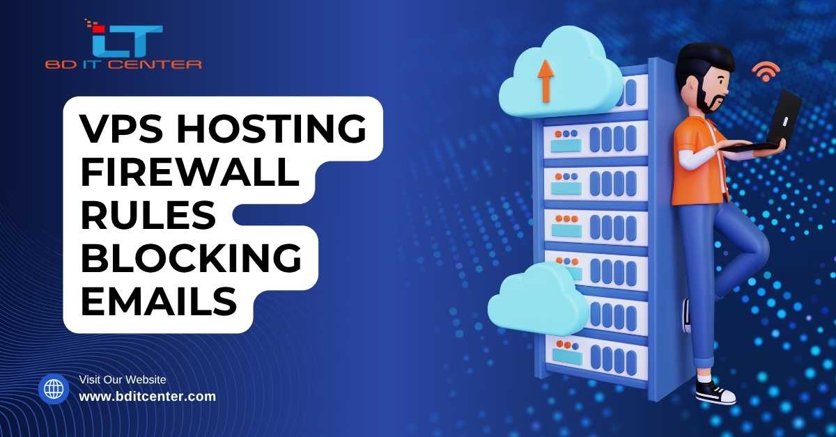 VPS Hosting Firewall Blocking Emails Fix | BD IT CENTER