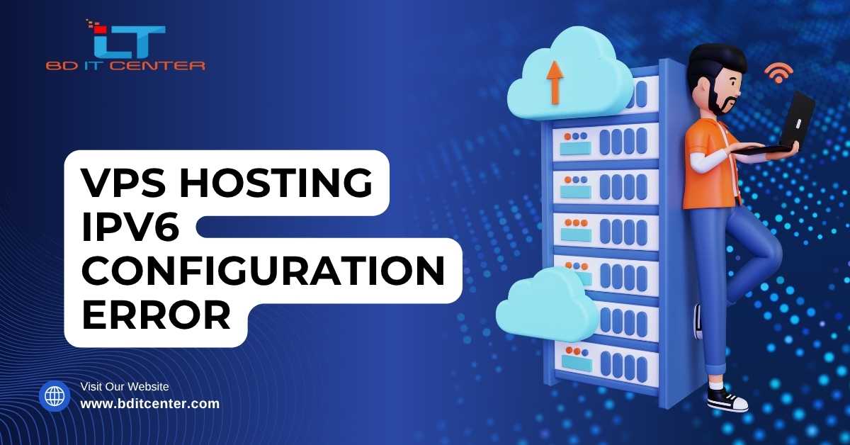 VPS Hosting IPv6 Configuration Error Fix Bangladesh